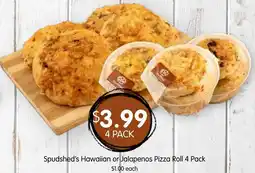 Spudshed Spudshed's Hawaiian or Jalapenos Pizza Roll offer