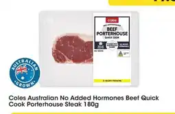 Coles Coles Australian No Added Hormones Beef Quick Cook Porterhouse Steak offer