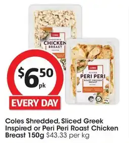 Coles Coles Shredded Sliced Greek Inspired or Peri Peri Roast Chicken Breast offer