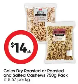 Coles Coles Dry Roasted or Roasted and Salted Cashews offer
