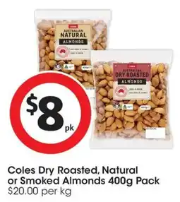 Coles Coles Dry Roasted, Natural or Smoked Almonds Pack offer