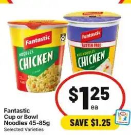 IGA Fantastic Cup or Bowl Noodles offer