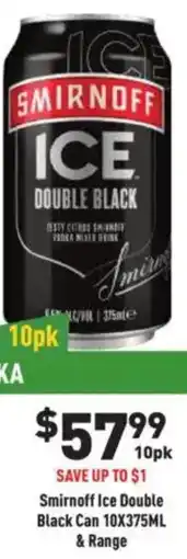 Liquor Legends Smirnoff Ice Double Black Can & Range offer