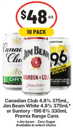 IGA Canadian Club 4.8% , Jim Beam White 4.8% or Suntory -196 6% offer