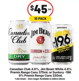 IGA Liquor Canadian Club 4.8%, Jim Beam White 4.8% Premix Range Cansor Suntory -196 6% Premix Range Cans offer