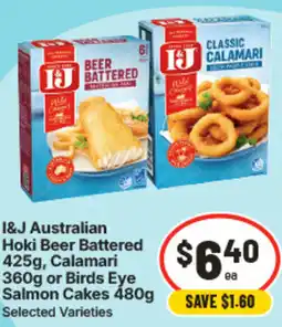 IGA I&J Australian Hoki Beer Battered Calamari or Birds Eye Salmon Cakes offer