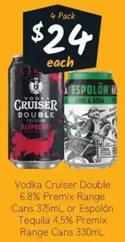 Cellarbrations Vodka Cruiser Double 6.8% Premix Range Cans or Espolón Tequila 4.5% Premix Range Cans offer