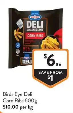 Foodworks Birds Eye Deli Corn Ribs offer