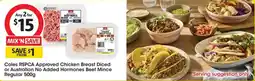 Coles Coles rspca approved chicken breast diced or australian no added hormones beef mince regular offer