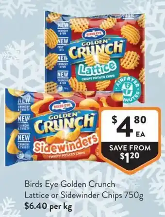 Foodworks Birds Eye Golden Crunch Lattice or Sidewinder Chips offer