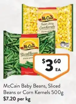 Foodworks McCain Baby Beans, Sliced Beans or Corn Kernels offer