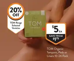 Foodworks TOM Organic Tampons, Pads or Liners offer