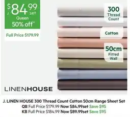 Harris Scarfe J. LINEN HOUSE 300 Thread Count Cotton 50cm Range Sheet Set offer