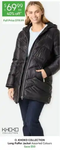 Harris Scarfe O. KHOKO COLLECTION Long Puffer Jacket Assorted Colours offer