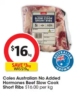 Coles Coles Australian No Added Hormones Beef Slow Cook Short Ribs offer