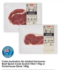 Coles Coles australian no added hormones beef quick cook scotch fillet or porterhouse steak offer