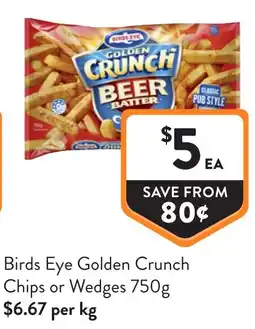 Foodworks Birds Eye Golden Crunch Chips or Wedges offer
