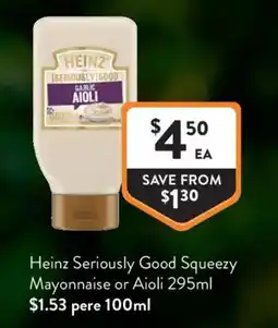 Foodworks Heinz Seriously Good Squeeze Mayonnaise or Aioli offer