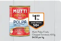 Foodworks Mutti Polpa Finely Chopped Tomatoes offer