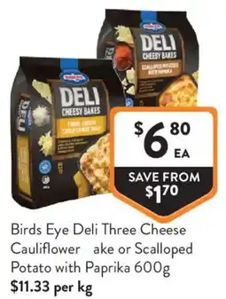 Foodworks Birds Eye Deli Three Cheese Cauliflower ake or Scalloped Potato with Paprika offer