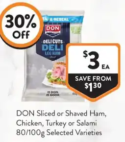 Foodworks DON Sliced or Shaved Ham, Chicken, Turkey or Salami Varieties offer