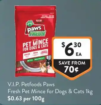 Foodworks V.I.P. Petfoods Paws Fresh Pet Mince for Dogs & Cats offer