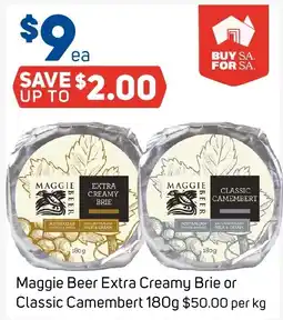 Foodland Maggie Beer Extra Creamy Brie or Classic Camembert offer