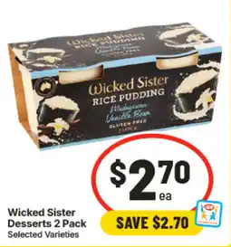 IGA Wicked Sister Desserts 2 Pack Selected Varieties offer