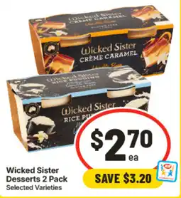IGA Wicked Sister Desserts 2 Pack Selected Varieties offer