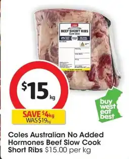 Coles Coles Australian No Added Hormones Beef Slow Cook Short Ribs offer