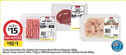 Coles Coles Australian No Added Hormones Beef Mince Regular , Quick Cook Scotch Fillet or RSPCA Approved Chicken Breast Diced offer