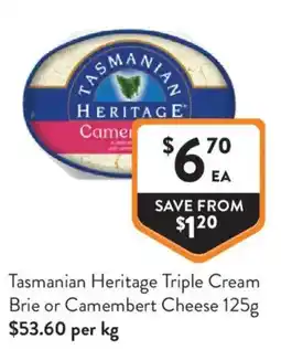 Foodworks Tasmanian Heritage Triple Cream Brie or Camembert Cheese offer