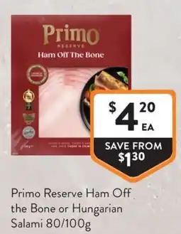 Foodworks Primo Reserve Ham Off the Bone or Hungarian Salami offer