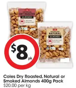 Coles Coles Dry Roasted, Natural or Smoked Almonds offer