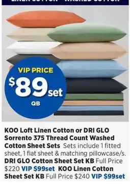 Spotlight KOO Loft Linen Cotton or DRI GLO Sorrento 375 Thread Count Washed Cotton Sheet Sets offer