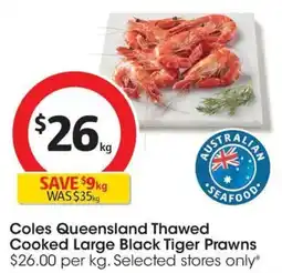 Coles Coles Deli Thawed Australian Cooked Black Tiger Prawns Extra Large offer