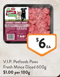 Foodworks V.I.P. Petfoods Paws Fresh Mince Diced offer