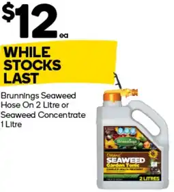 Woolworths Brunnings Seaweed Hose Onor Seaweed Concentrate offer