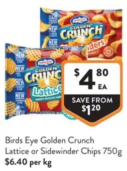 Foodworks Birds Eye Golden Crunch Lattice or Sidewinder Chips offer