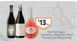 Foodworks Farm Hand Organic, Tread Softly or Mateus Rose offer