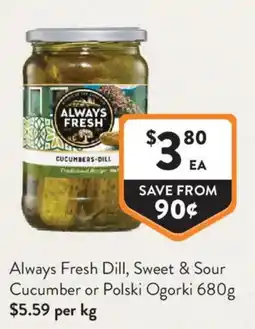 Foodworks Always Fresh Dill, Sweet & Sour Cucumber or Polski Ogorki offer
