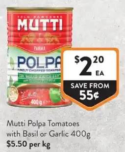 Foodworks Mutti Polpa Tomatoes with Basil or Garlic offer