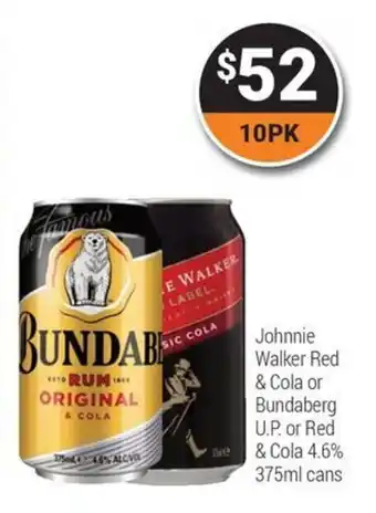 Johnnie Walker Red & Cola or Bundaberg U.P. or Red & Cola