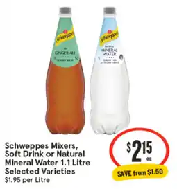 IGA Schweppes Mixers, Soft Drink or Natural Mineral Water Selected Varieties offer