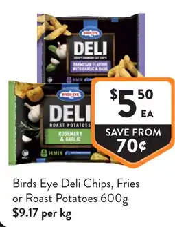 Foodworks Birds Eye Deli Chips, Fries or Roast Potatoes offer