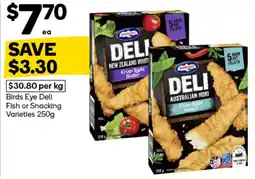 Woolworths Birds Eye Deli Fish or Snacking Varieties offer