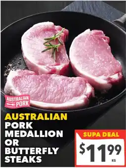 Supa Valu Australian Pork Medallion or Butterfly Steaks offer
