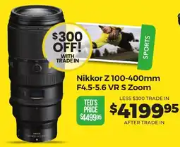 Teds Cameras Nikkor Z 100-400mm F4.5-5.6 VR S Zoom offer