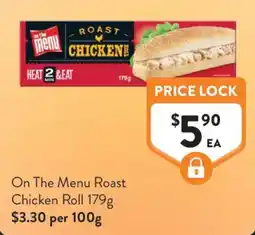 Foodworks On The Menu Roast Chicken Roll offer
