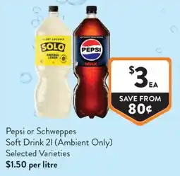 Foodworks Pepsi or Schweppes Soft Drink offer